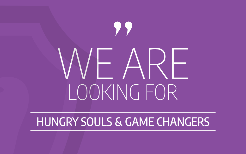 We are looking for Hungry Souls & Game Changers